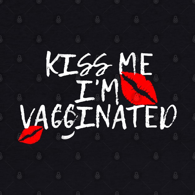 Kiss Me I'm Vaccinated by Seaside Designs